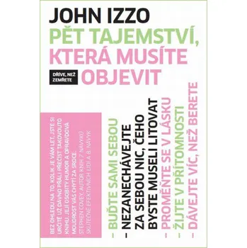 Pět tajemství, která musíte objevit - John Izzo (2010, brožovaná)