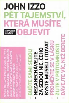 Pět tajemství, která musíte objevit - John Izzo (2010, brožovaná)