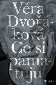 Literární biografie Co si pamatuju - Věra Dvořáková (2019, brožovaná)