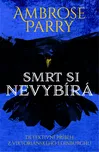 Smrt si nevybírá - Ambrose Parry (2019,…