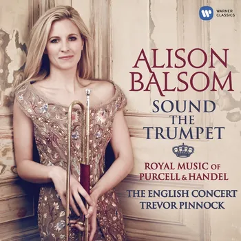 Zahraniční hudba Sound the Trumpet: Royal Music of Purcell & Handel - Alison Balsom [CD]