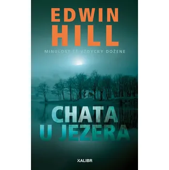 Chata u jezera: Minulost tě vždycky dožene - Edwin Hill (2019, pevná vazba) Chata u jezera: Minulost tě vždycky dožene - Edwin Hill (2019, pevná vazba)