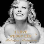 I Love Peggy Lee - Kateřina Steinerová…