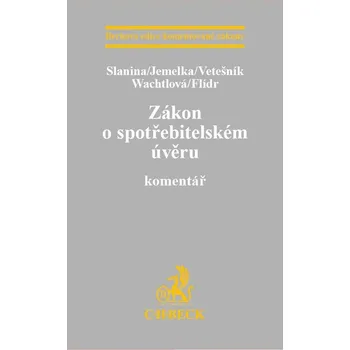 Zákon o spotřebitelském úvěru - JUDr. Mgr. Luboš Jemelka Ph.D., Mgr. Jan Slanina, JUDr. Bc. Pavel Vetešník, Jan Flídr, Mgr. Lucie Wachtlová