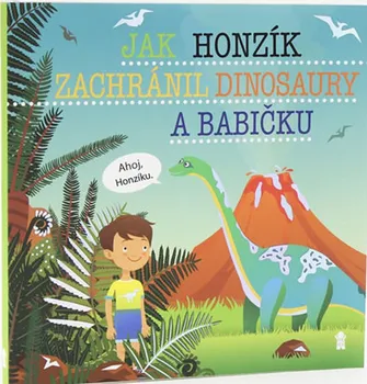 Pohádka Jak Honzík zachránil dinosaury a babičku - Šimon Matějů (2019, pevná)