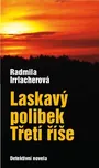 Laskavý polibek Třetí říše - Radmila…