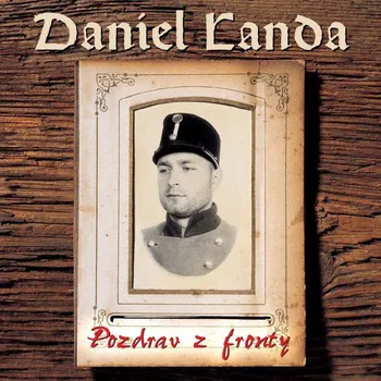 Česká hudba Pozdrav z fronty - Daniel Landa [LP]
