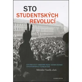 Sto studentských revolucí - Miroslav Vaněk (2019, pevná)