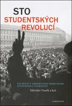 Sto studentských revolucí - Miroslav Vaněk (2019, pevná)