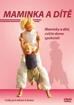 DVD Maminka a dítě: Maminky a děti,…