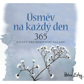 Úsměv na každý den: 365 citátů pro pozitivní náladu - Helen Exley Úsměv na každý den: 365 citátů pro pozitivní náladu - Helen Exley