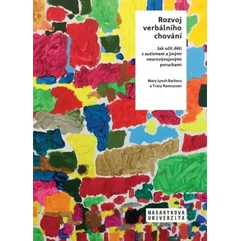 Rozvoj verbálního chování: Jak učit děti s autismem a jinými neurovývojovými poruchami - Barbera Mary Lynch, Tracy Rasmussen (2019, brožovaná)