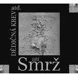 Dědičná krev atd. - Jiří Smrž [CD]