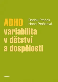 ADHD: variabilita v dětství a dospělosti - Hana Kuželová, Radek Ptáček (2018, brožovaná)