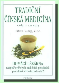 Tradiční čínská medicína: Rady a recepty - Lihua Wang (2007, pevná)