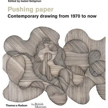 Umění Pushing paper: Contemporary drawing from 1970 to now