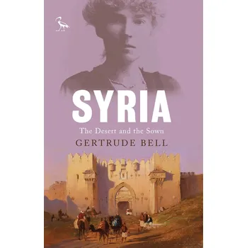 Cestování Syria: The Desert and the Sown - Gertrude Bell [EN] (2019, brožovaná)