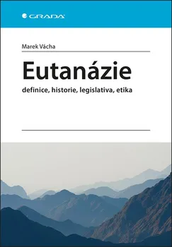 Eutanázie: Definice, historie, legislativa, etika - Marek Vácha (2019, brožovaná)