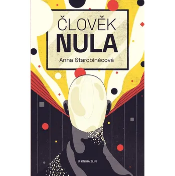 Člověk nula - Anna Starobinetsová…