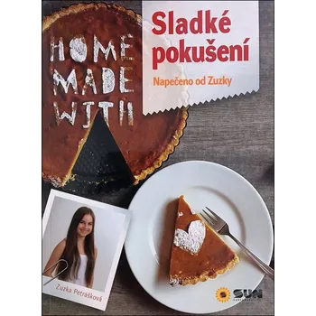 Sladké pokušení: Napečeno od Zuzky - Zuzana Petrášková (2017, brožovaná)