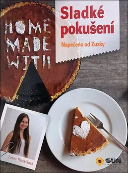 Sladké pokušení: Napečeno od Zuzky - Zuzana Petrášková (2017, brožovaná)