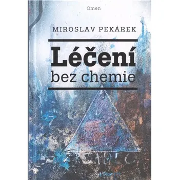 Léčení bez chemie - Miroslav Pekárek (2018, pevná)