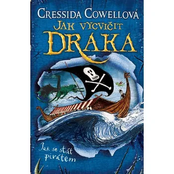 Jak vycvičit draka: Jak se stát pirátem - Cressida Cowellová (2019, brožovaná bez přebalu lesklá, 2. vydání)