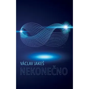 Nekonečno - Václav Jakeš (2019, pevná bez přebalu lesklá)