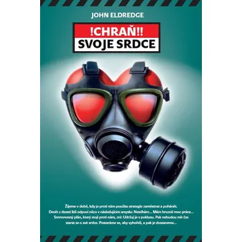 Chraň svoje srdce - John Eldredge (2009, brožovaná)