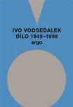 Ivo Vodseďálek: Dílo 1949 - 1998 - Ivo…