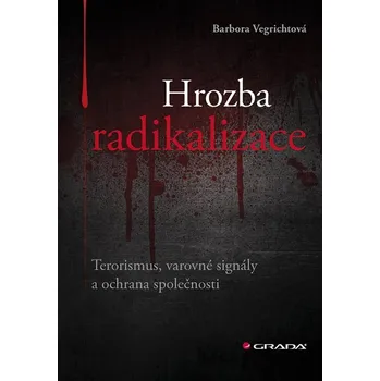 Hrozba radikalizace - Barbora Vegrichtová (2019, brožovaná)