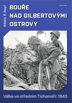 Bouře nad Gilbertovými ostrovy: Váka ve středním Tichomoří: 1943 - Edwin P. Hoyt (2019, pevná vazba)