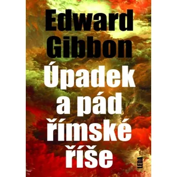 Úpadek a pád Římské říše - Edward Gibbon (2019, pevná vazba)