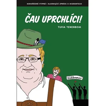 Čau uprchlíci! - Tuvia Tenenbom (2018, brožovaná)