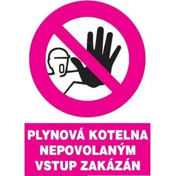 Plynová kotelna-nepovolaným vstup zakázán, plastová bezpečnostní tabulka A4