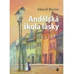 Andělská škola lásky - Martin Eduard…