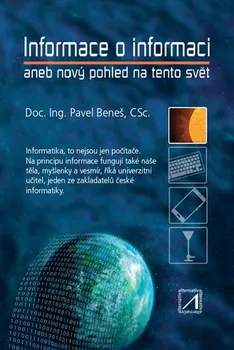 Informace o informaci: Aneb nový pohled na tento svět - Pavel Beneš (2019, vázaná)