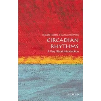 Cizojazyčná kniha Circadian Rhythms - Foster, Russell (Head of Nuffield Laboratory of Ophthalmology a Director of Sleep and Circadian Neuroscience Institute a and Fellow of Brasenose College, University of Oxford) a Kreitzman, Leon (Visitor, Nuffield Department of Clinical