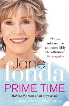 Prime Time: Love, Health, Sex, Fitness, Friendship, Spirit; Making the Most of All of Your Life - Jane Fonda [EN] (2012, brožovaná)