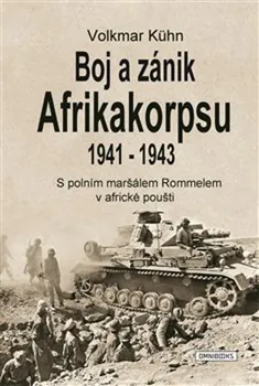 Boj a zánik Afrikakorpsu 1941-1943 - Volkmar Kuhn (2019)