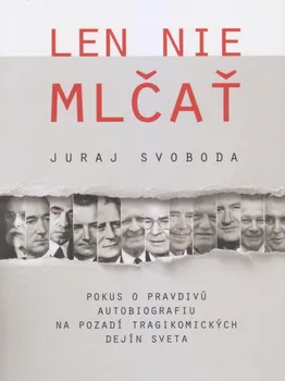 kniha Len nie mlčať - Juraj Svoboda [SK] (2019, brožovaná)