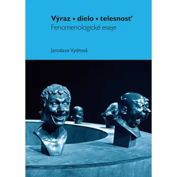 Výraz, dielo, telesnost - Jaroslava Vydrová