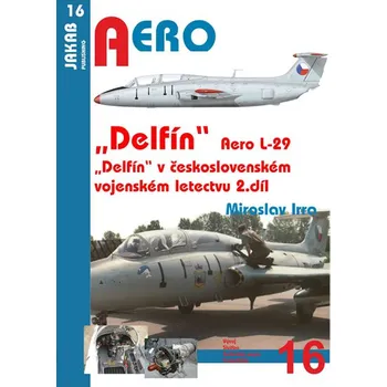 Aero L-29 „Delfín“: 2. díl - Miroslav Irra (2016, brožovaná)