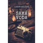 Samá voda - Ludvík Souček (2018, brožovaná bez přebalu lesklá)