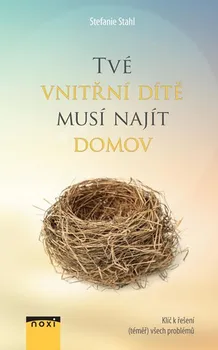 Osobní rozvoj Tvé vnitřní dítě musí najít domov - Stefanie Stahl (2019, brožovaná)