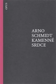 Kamenné srdce - Arno Schmidt (2018, brožovaná)