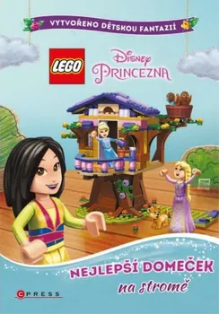 LEGO Disney princezna: Nejlepší domeček na stromě - Cpress (2019, brožovaná)