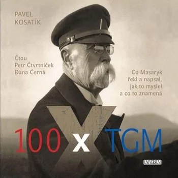 100 x TGM – Pavel Kosatík (čte Petr…
