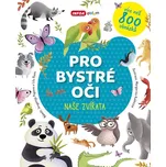Pro bystré oči: Naše zvířata -…