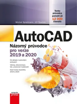učebnice AutoCAD: Názorný průvodce pro verze 2019 a 2020 - Jiří Špaček, Michal Spielmann (2020, pevná)